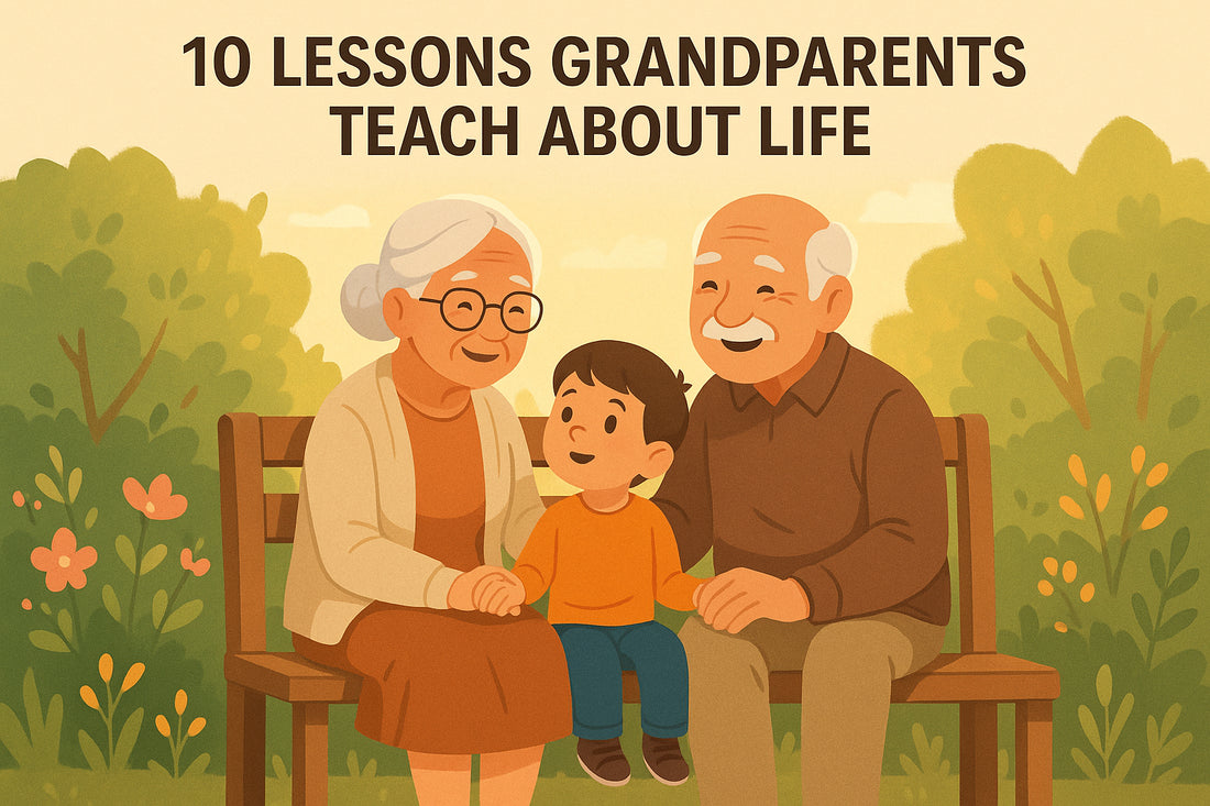 10 Lessons Grandparents Teach About Life