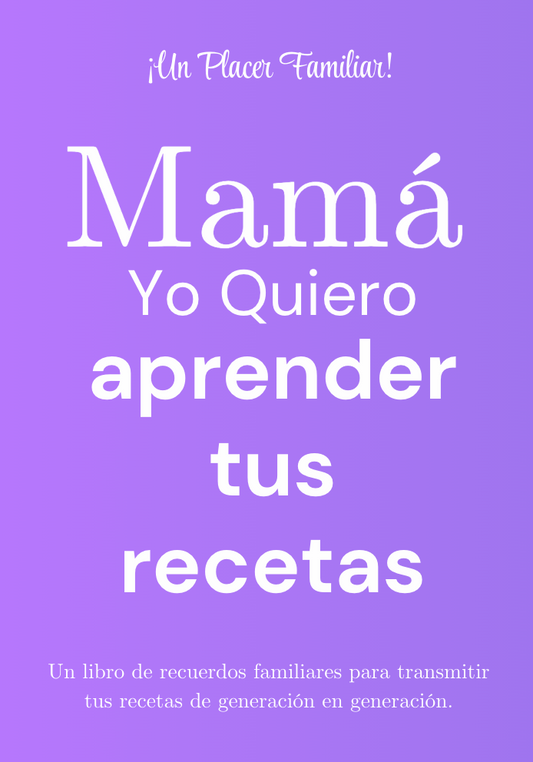 Mom, I Want Learn Your Recipe Journal (Espanol)